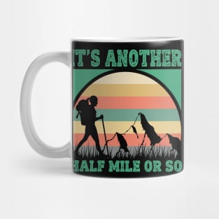 It's Another Half Mile Or So Mug